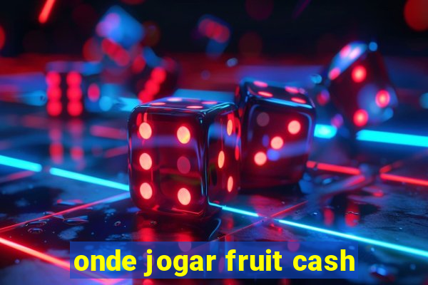 onde jogar fruit cash